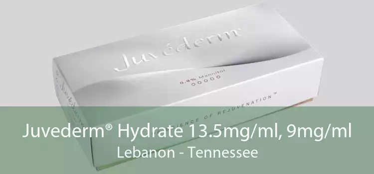 Juvederm® Hydrate 13.5mg/ml, 9mg/ml Lebanon - Tennessee