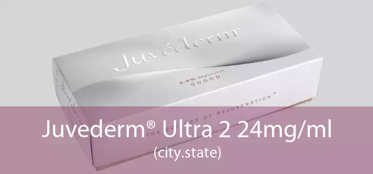 Juvederm® Ultra 2 24mg/ml (city.state)