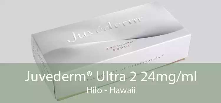 Juvederm® Ultra 2 24mg/ml Hilo - Hawaii