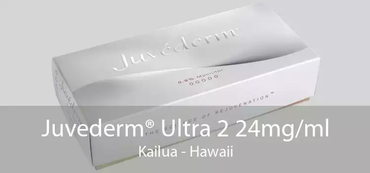 Juvederm® Ultra 2 24mg/ml Kailua - Hawaii