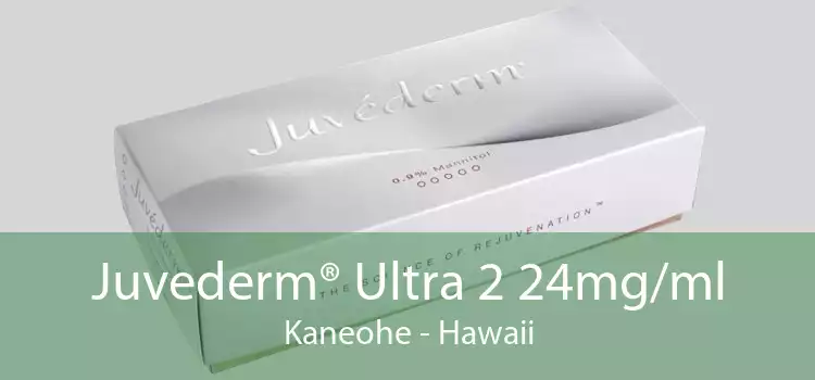Juvederm® Ultra 2 24mg/ml Kaneohe - Hawaii