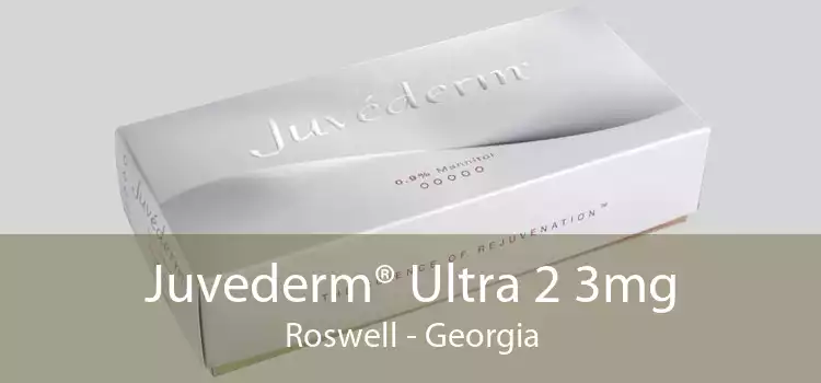 Juvederm® Ultra 2 3mg Roswell - Georgia