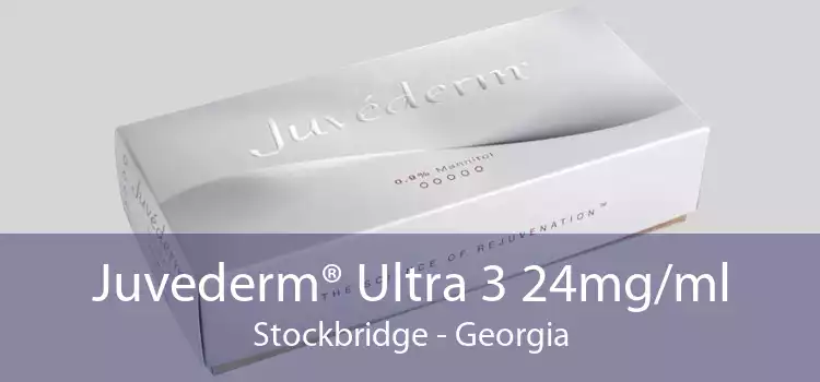 Juvederm® Ultra 3 24mg/ml Stockbridge - Georgia