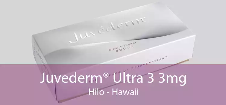 Juvederm® Ultra 3 3mg Hilo - Hawaii