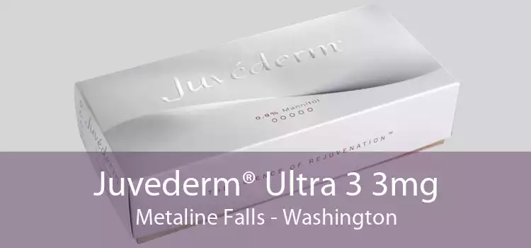 Juvederm® Ultra 3 3mg Metaline Falls - Washington