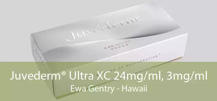 Juvederm® Ultra XC 24mg/ml, 3mg/ml Ewa Gentry - Hawaii