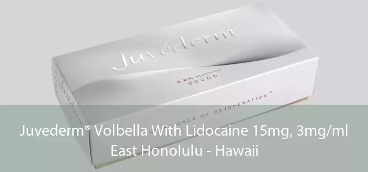 Juvederm® Volbella With Lidocaine 15mg, 3mg/ml East Honolulu - Hawaii