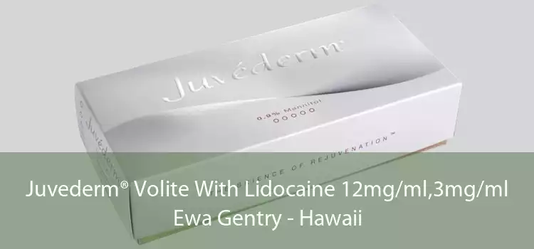 Juvederm® Volite With Lidocaine 12mg/ml,3mg/ml Ewa Gentry - Hawaii